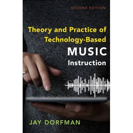 Dorfman, Jay - Theory and Practice of Technology-Based Music Instruction