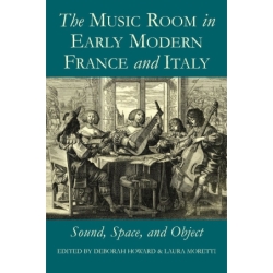 Howard, Deborah - The Music Room in Early Modern France and Italy