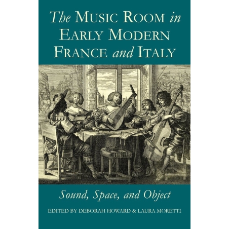 Howard, Deborah - The Music Room in Early Modern France and Italy