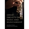 Fiala, Michele L. - Great Oboists on Music and Musicianship