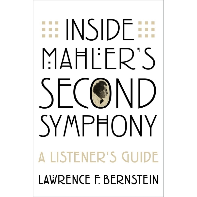 Bernstein, Lawrence F. - Inside Mahler's Second Symphony