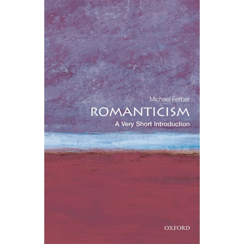 Ferber, Michael - Romanticism: A Very Short Introduction