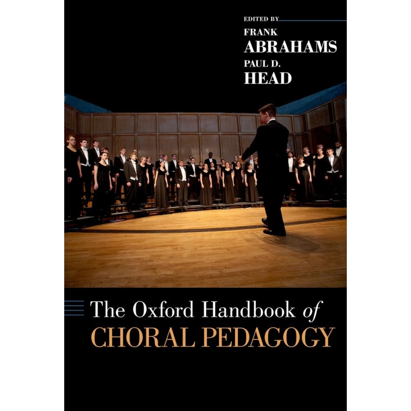 Abrahams, Frank - The Oxford Handbook of Choral Pedagogy