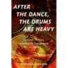 Dirksen, Rebecca - After the Dance, the Drums Are Heavy
