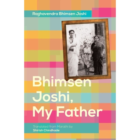 Joshi, Raghavendra Bhimsen - Bhimsen Joshi, My Father
