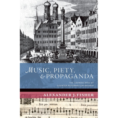 Fisher, Alexander J. - Music, Piety, and Propaganda