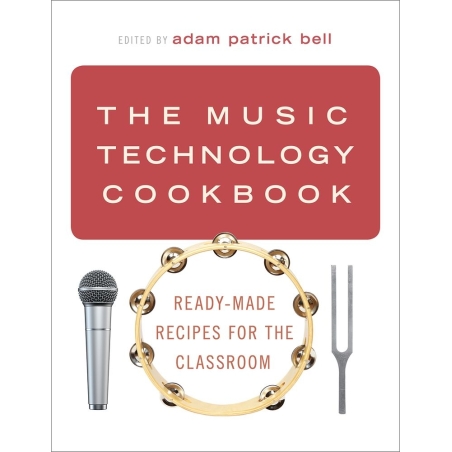 bell, adam patrick - The Music Technology Cookbook
