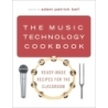bell, adam patrick - The Music Technology Cookbook