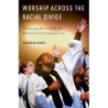Marti, Gerardo - Worship Across the Racial Divide
