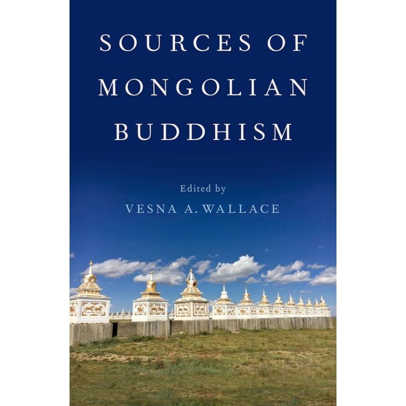 Wallace, Vesna A. - Sources of Mongolian Buddhism