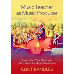Randles, Clint - Music Teacher as Music Producer