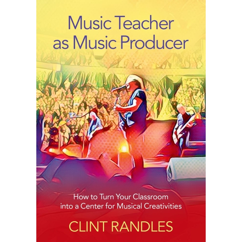 Randles, Clint - Music Teacher as Music Producer