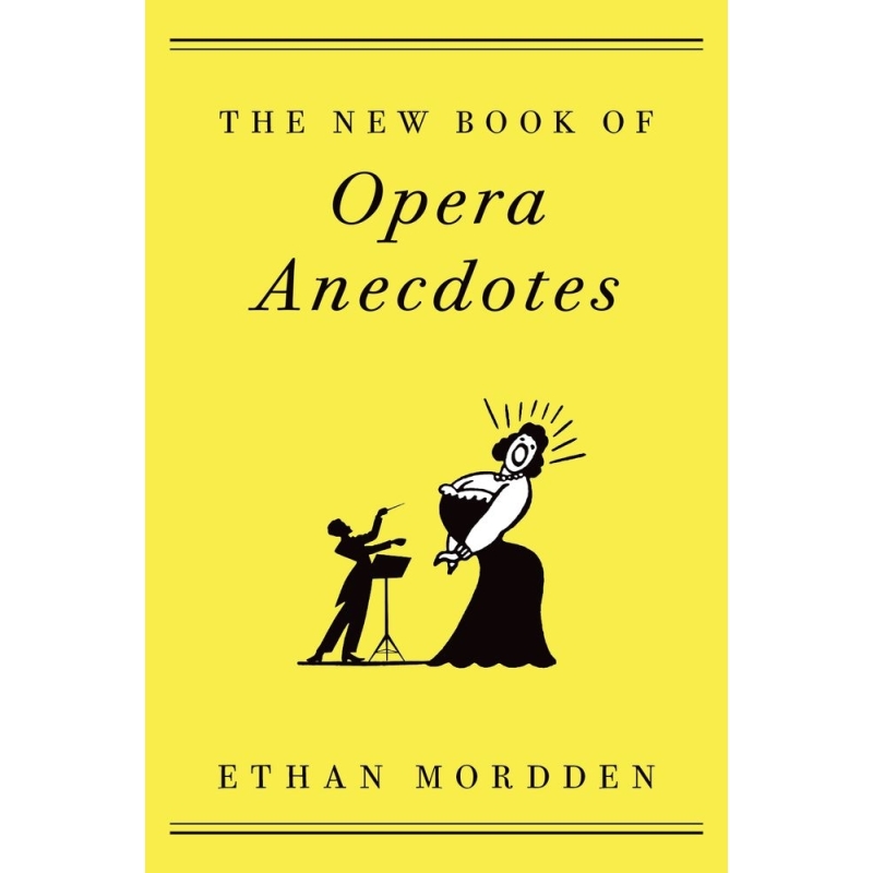 Mordden, Ethan - The New Book of Opera Anecdotes