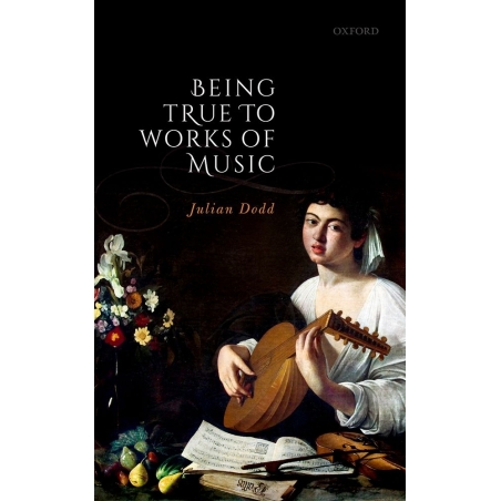 Dodd, Julian - Being True to Works of Music