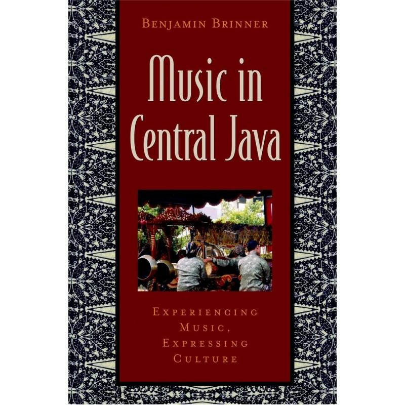 Brinner, Benjamin - Music in Central Java
