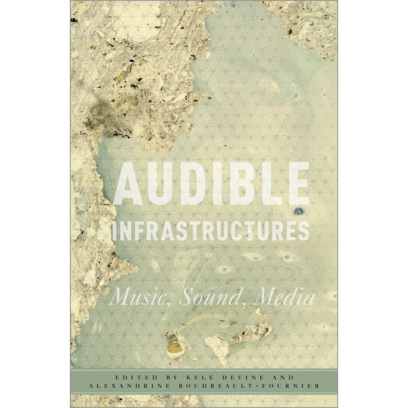 Devine, Kyle - Audible Infrastructures