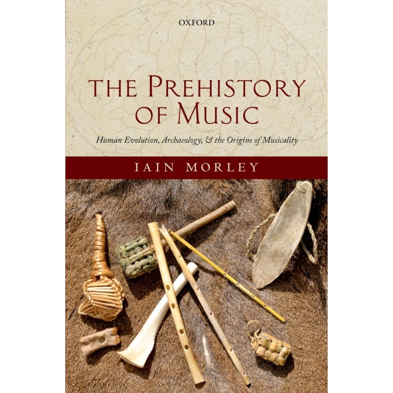 Morley, Iain - The Prehistory of Music