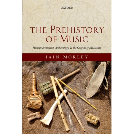 Morley, Iain - The Prehistory of Music
