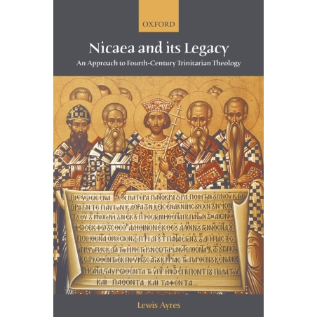 Ayres, Lewis - Nicaea and its Legacy