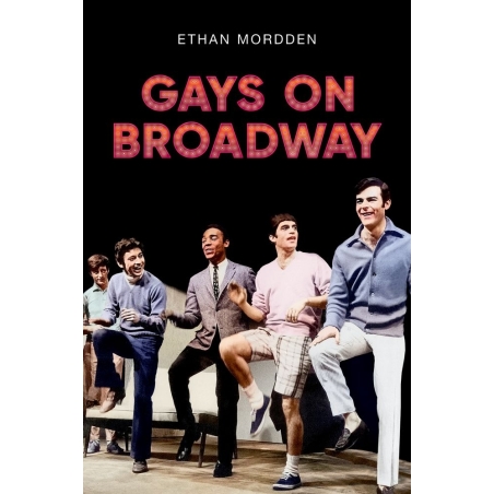Mordden, Ethan - Gays on Broadway