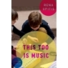 Upitis, Rena - This Too is Music