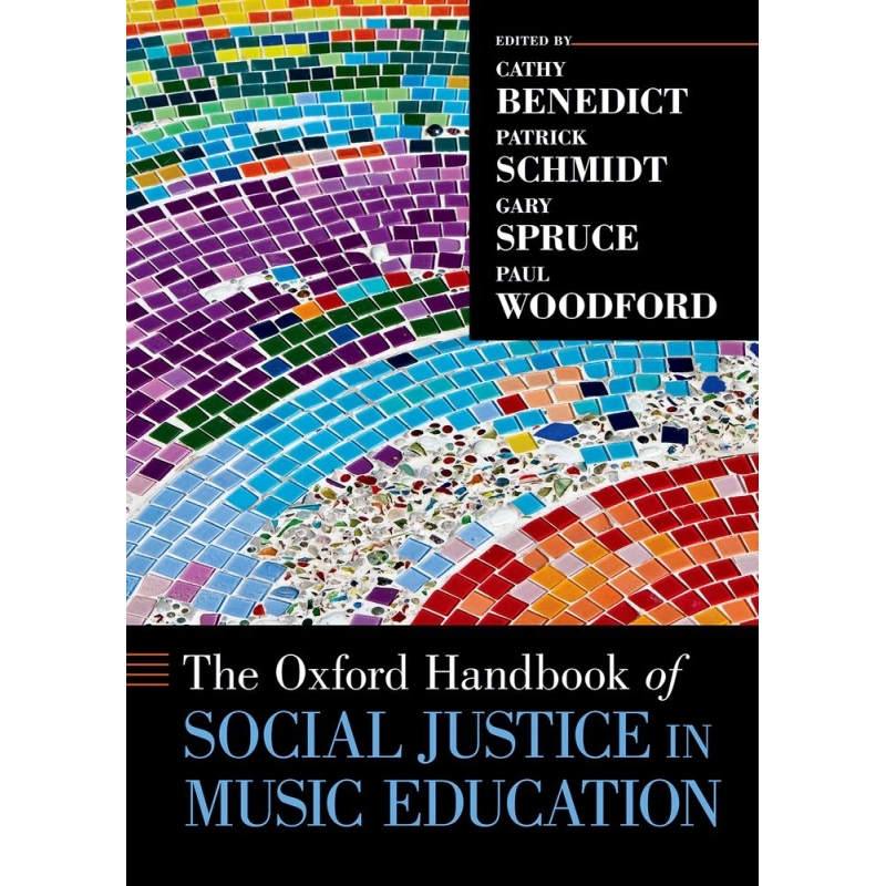 Benedict, Schmidt, Spruce & Woodford - The Oxford Handbook of Social Justice in Music Education