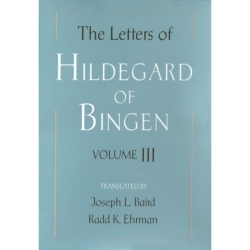 Bingen, Hildegard of - The Letters of Hildegard of Bingen: The Letters of Hildegard of Bingen