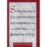 Ferris, David - Schumann's Eichendorff Liederkreis and the Genre of the Romantic Cycle