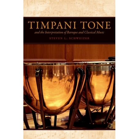 Schweizer, Steven - Timpani Tone and the Interpretation of Baroque and Classical Music