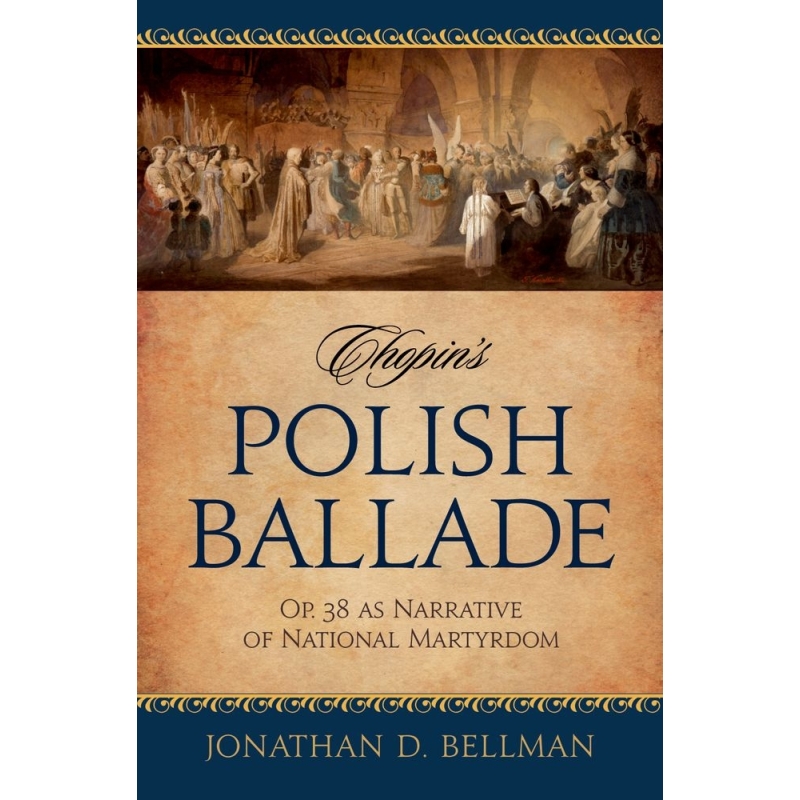 Bellman, Jonathan - Chopin's Polish Ballade Op. 38 as Narrative of National Martyrdom
