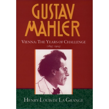 De La Grange - Gustav Mahler: Volume 2. Vienna: The Years of Challenge (1897-1904)