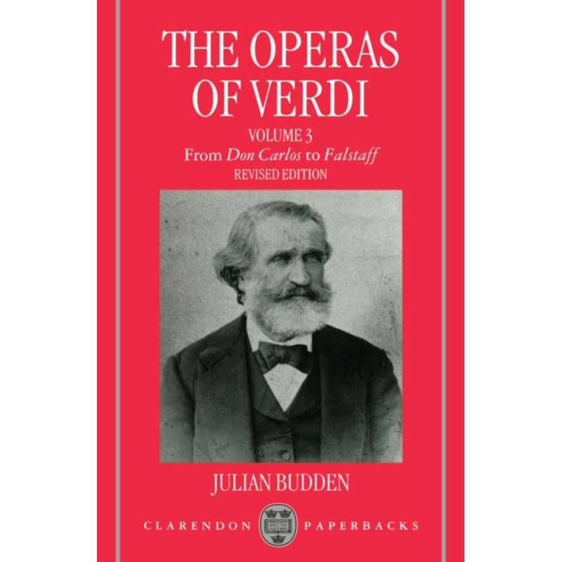 Budden, Julian - The Operas of Verdi: Volume 3: From Don Carlos to Falstaff