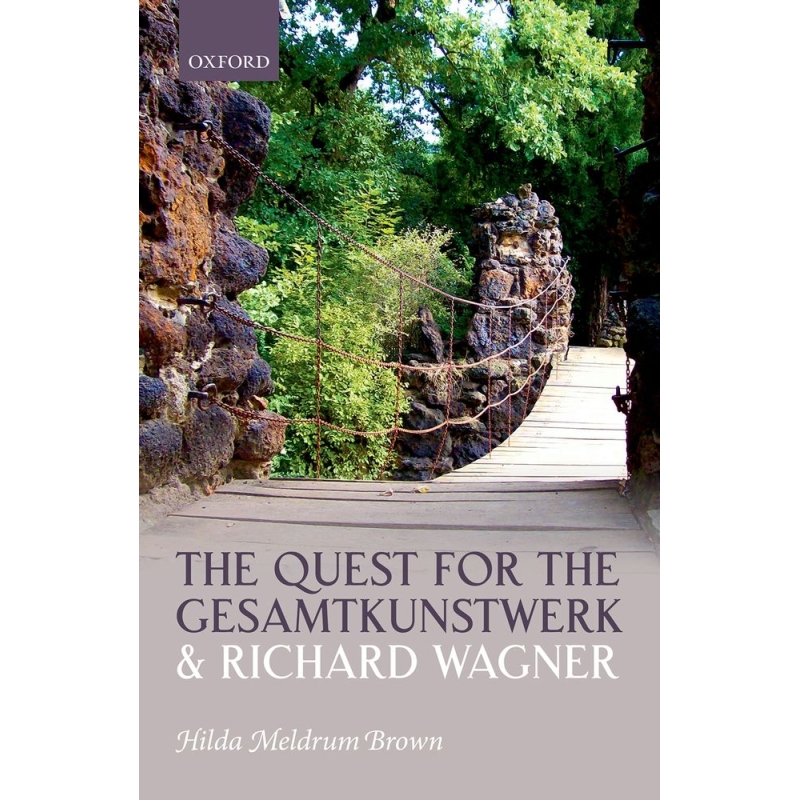 Brown, Hilda Meldrum - The Quest for the Gesamtkunstwerk and Richard Wagner