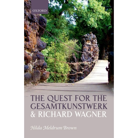 Brown, Hilda Meldrum - The Quest for the Gesamtkunstwerk and Richard Wagner