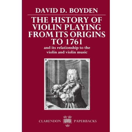 Boyden, David D. - The History of Violin Playing from its Origins to 1761