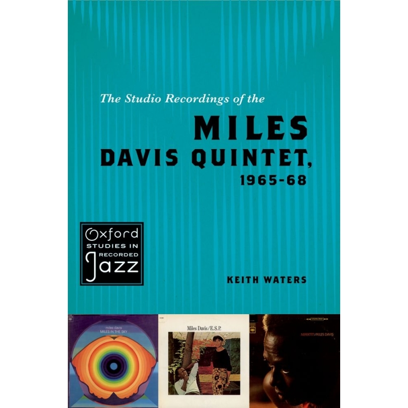 Waters, Keith - The Studio Recordings of the Miles Davis Quintet, 1965-68