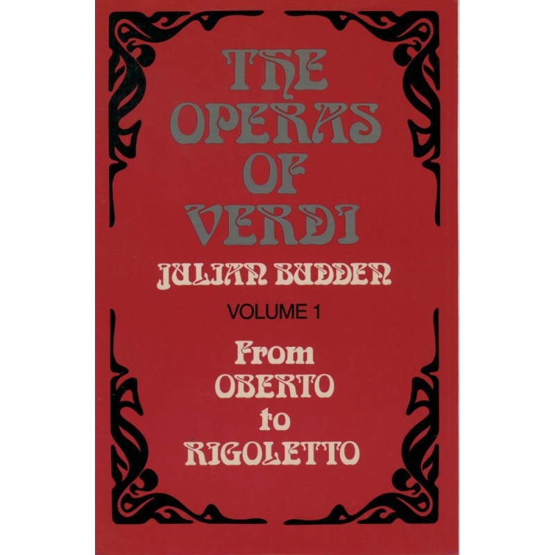 Budden, Julian - The Operas of Verdi: Volume 1: From Oberto to Rigoletto