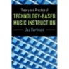 Dorfman, Jay - Theory and Practice of Technology-Based Music Instruction