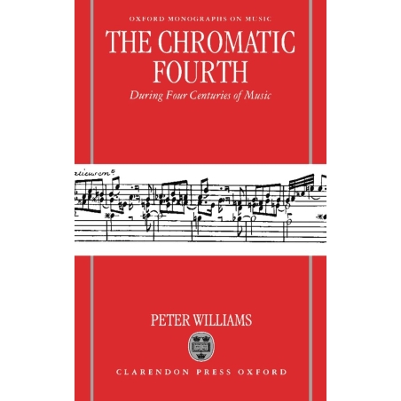 Williams, Peter - The Chromatic Fourth During Four Centuries of Music