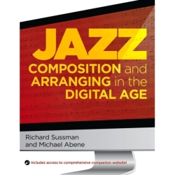 Sussman, Richard - Jazz Composition and Arranging in the Digital Age