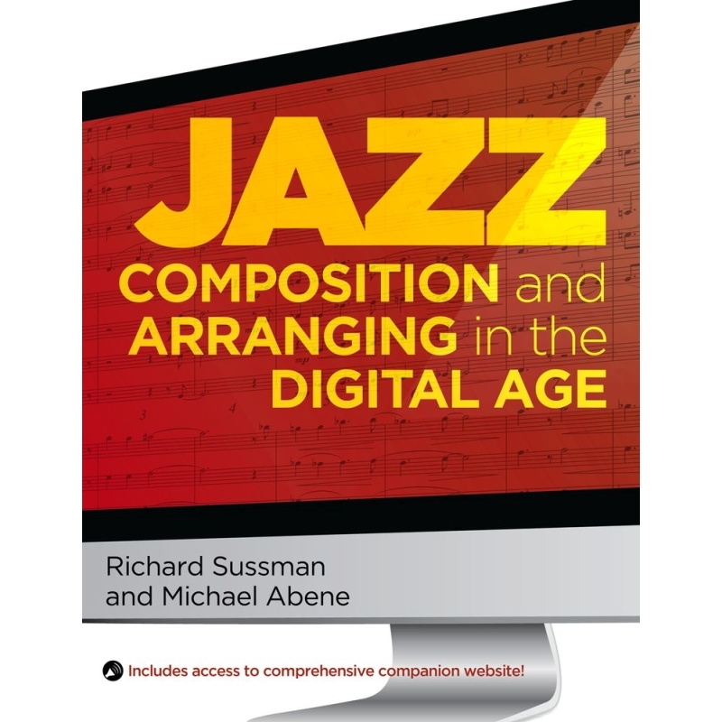 Sussman, Richard - Jazz Composition and Arranging in the Digital Age