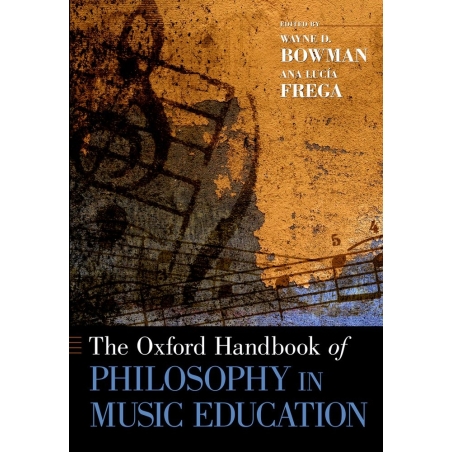 Bowman, Wayne - The Oxford Handbook of Philosophy in Music Education