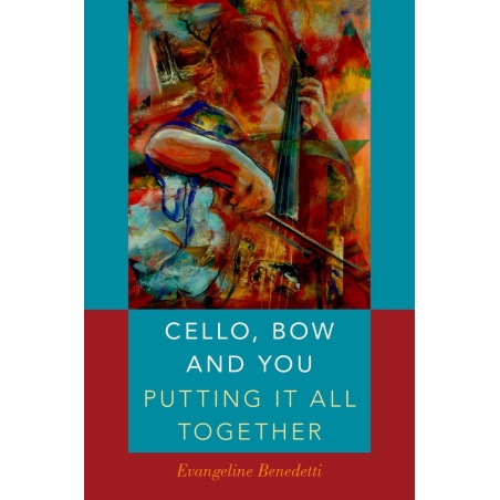Benedetti, Evangeline - Cello, Bow and You: Putting it All Together