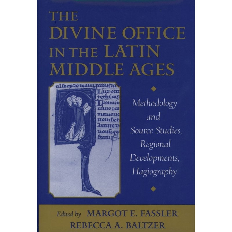 Baltzer, Rebecca A. - The Divine Office in the Latin Middle Ages