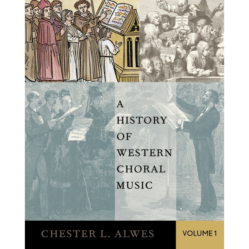 Alwes, Chester L. - A History of Western Choral Music, Volume 1