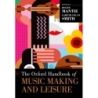 Mantie, Roger - The Oxford Handbook of Music Making and Leisure