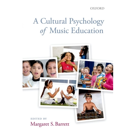 Barrett, Margaret S. - A Cultural Psychology of Music Education