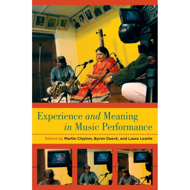 Clayton, Martin - Experience and Meaning in Music Performance