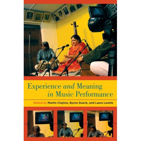 Clayton, Martin - Experience and Meaning in Music Performance