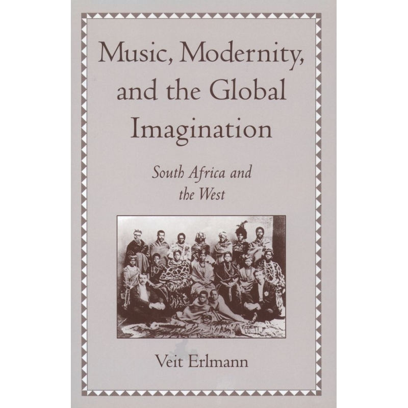 Erlmann, Veit - Music, Modernity, and the Global Imagination